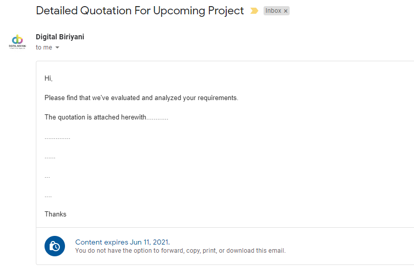 In receiver's Inbox, the email will last till the expiry date set by the sender. Receiver cannot print, download, copy, or forward the email set as Confidential.