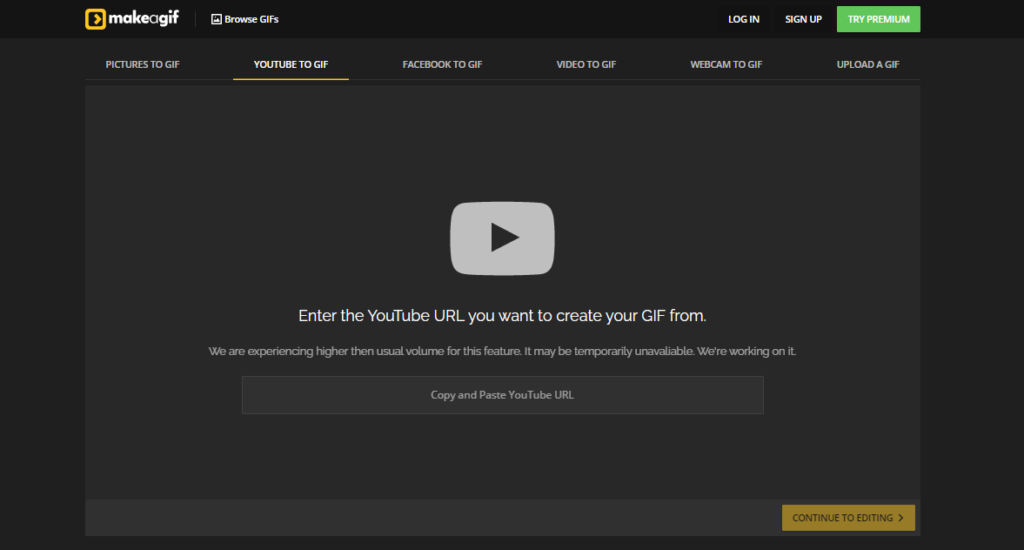 Select YouTube To GIF. Paste URL in the search box and select continue editing.