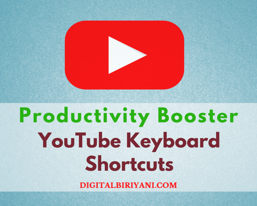 YouTube Keyboard Shortcuts Keys to use YouTube like a pro.