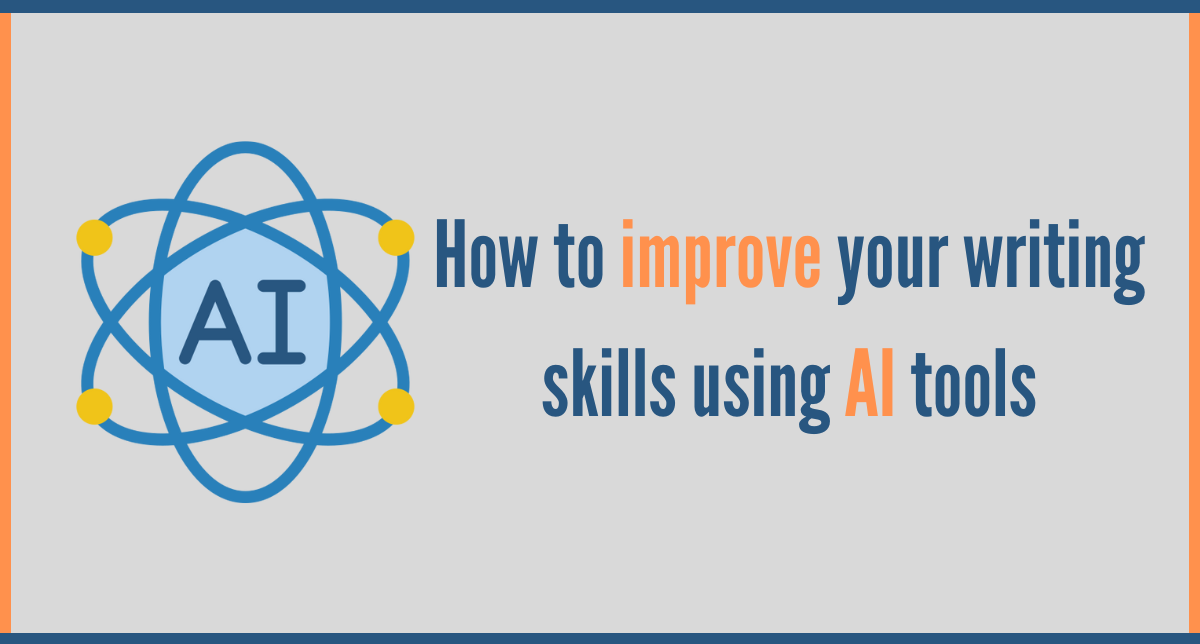 How to improve your writing skills using AI tools?